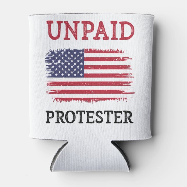 Unpaid Protester - Protest Can Cooler (Front)