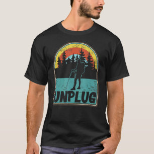 Unplug Hiking Apparel Hiker Outdoor Enthusiast T-Shirt