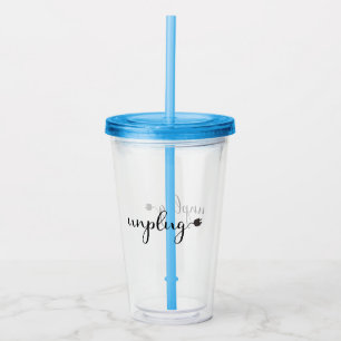 Unplug with Script Text and Plug Acrylic Tumbler