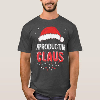 Unproductive Santa Claus Christmas Matching Costum T-Shirt