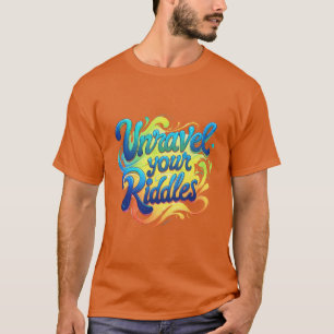 Unravel Your Riddles T-Shirt