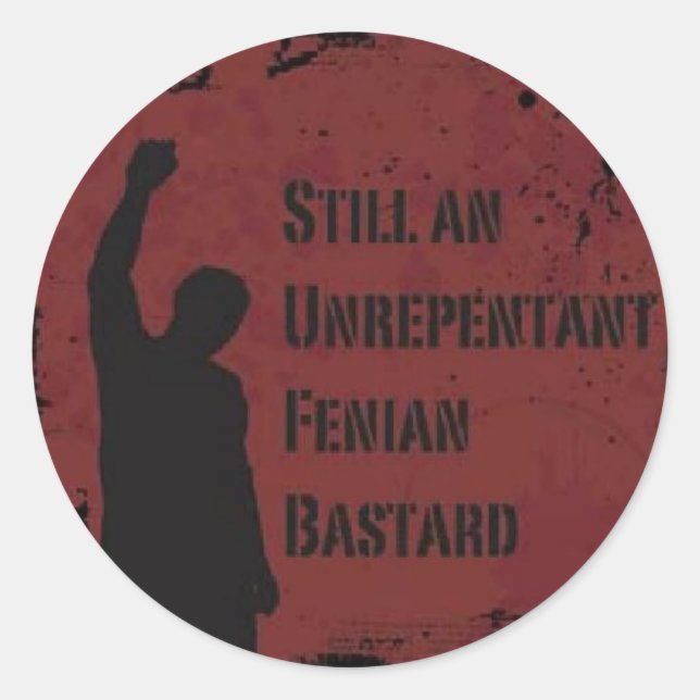 Unrepentant Fenian Bastard Classic Round Sticker (Front)