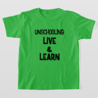 Unschooling Live and Learn Kid's T-Shirt
