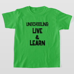 Unschooling Live and Learn Kid's T-Shirt