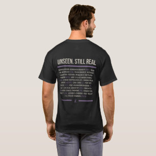 Unseen. Still Real. – Invisible Illness Awareness T-Shirt
