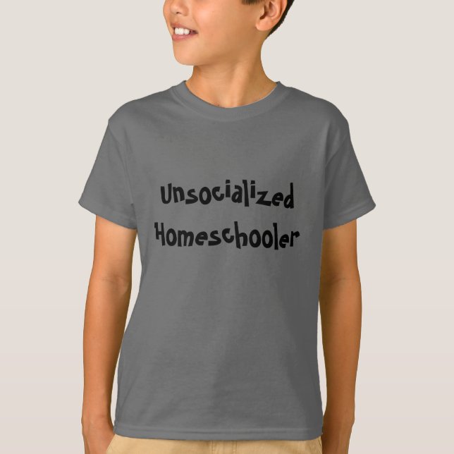 Unsocialized Homeschooler T-Shirt (Front)