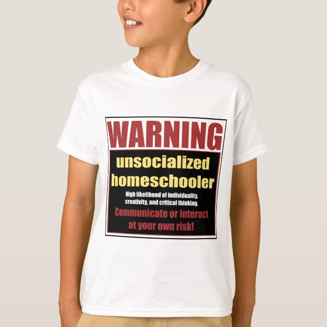 unsocialized homeschoolers T-Shirt (Front)