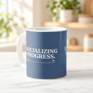 Unsocializing in Progress Funny Introvert Mug