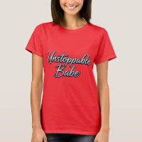 Unstoppable Babe Empowering T-Shirt Design.
