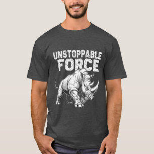 Unstoppable Force - Rhino Gym Motivation T-Shirt