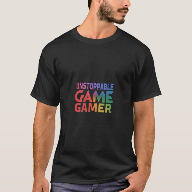 Unstoppable Gamer T-Shirt (Front)