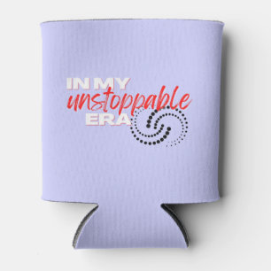 Unstoppable, In my Unstoppable Era Can Cooler