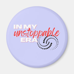 Unstoppable, In my Unstoppable Era Magnet