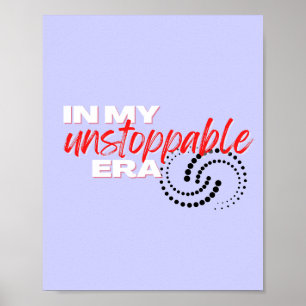 Unstoppable, In my Unstoppable Era Poster