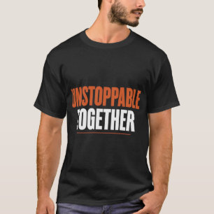 UNSTOPPABLE TOGETHER' T-Shirt