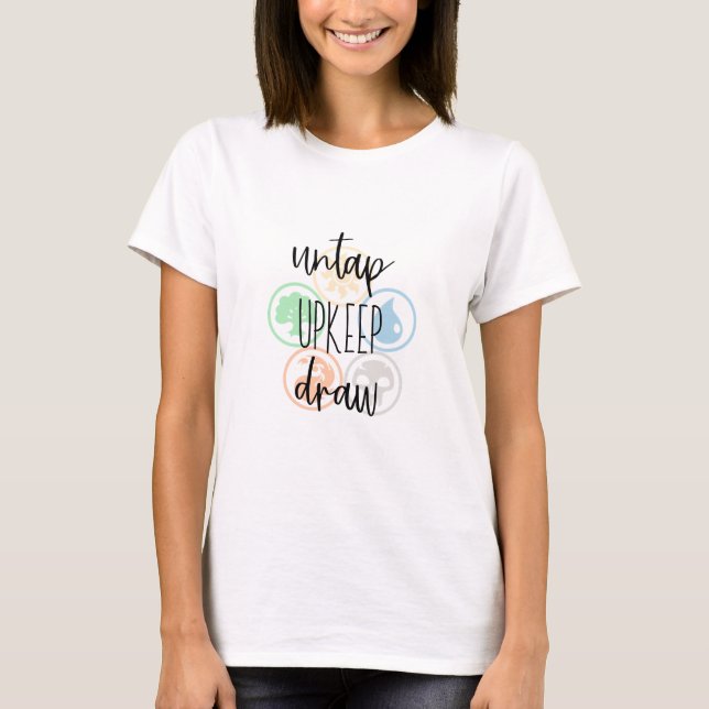 Untap, Upkeep, Draw T-Shirt (Front)
