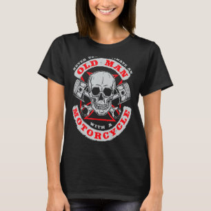 Unterschätze niemals Old Man mit Motorcycle Biker  T-Shirt
