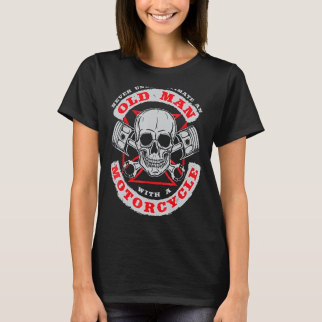 Unterschätze niemals Old Man mit Motorcycle Biker  T-Shirt (Front)