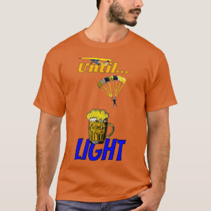 Until Beer Light T-Shirt