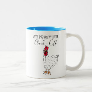 Until I've Had My Coffee, Cluck Off Funny Chicken Two-Tone Coffee Mug