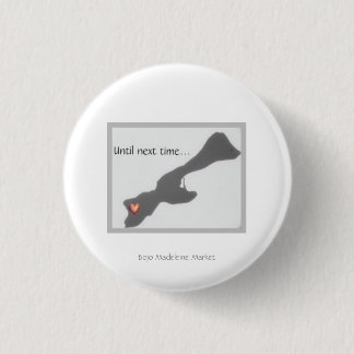 Until Next Time Small Button Pin