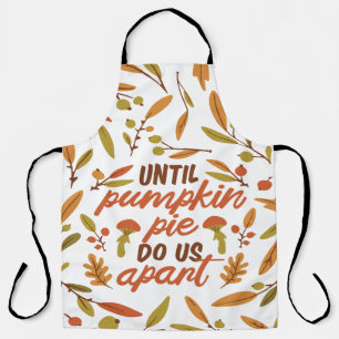 UNTIL PUMPKIN PIE DO US APART THANKSGIVING QUOTES APRON