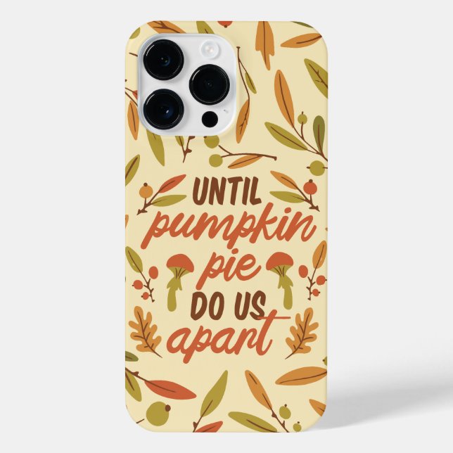 UNTIL PUMPKIN PIE DO US APART THANKSGIVING QUOTES  iPhone CASE (Back)