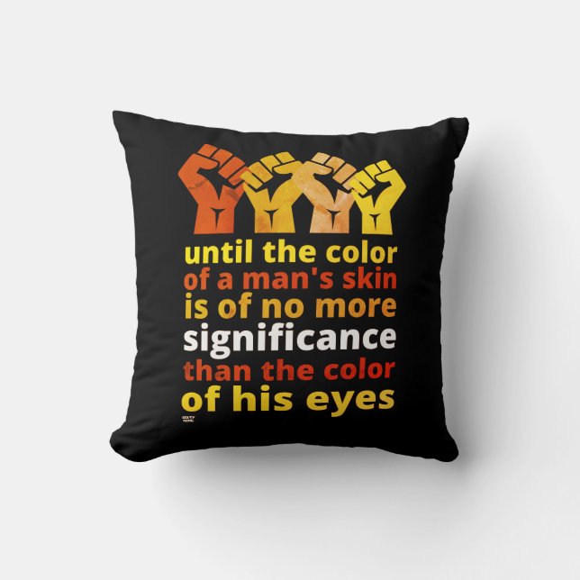 "UNTIL THE COLOR OF A MAN'S SKIN..."     CUSHION (Front)