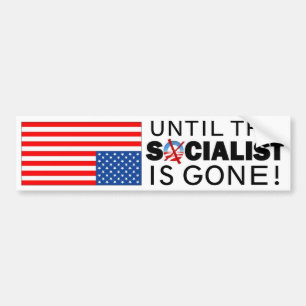 Until the Socialist is Gone Bumper Sticker