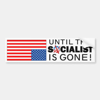 Until the Socialist is Gone Bumper Sticker