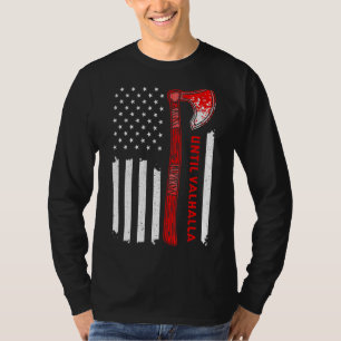 Until Valhalla American Flag U2013 Vikings Axe Nor T-Shirt
