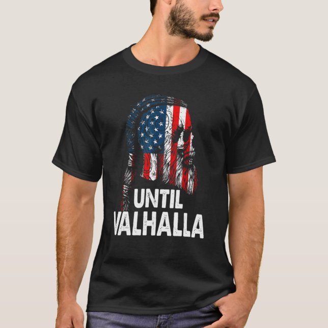 Until Valhalla Skull Usa Flag  Viking Nordic Mytho T-Shirt (Front)