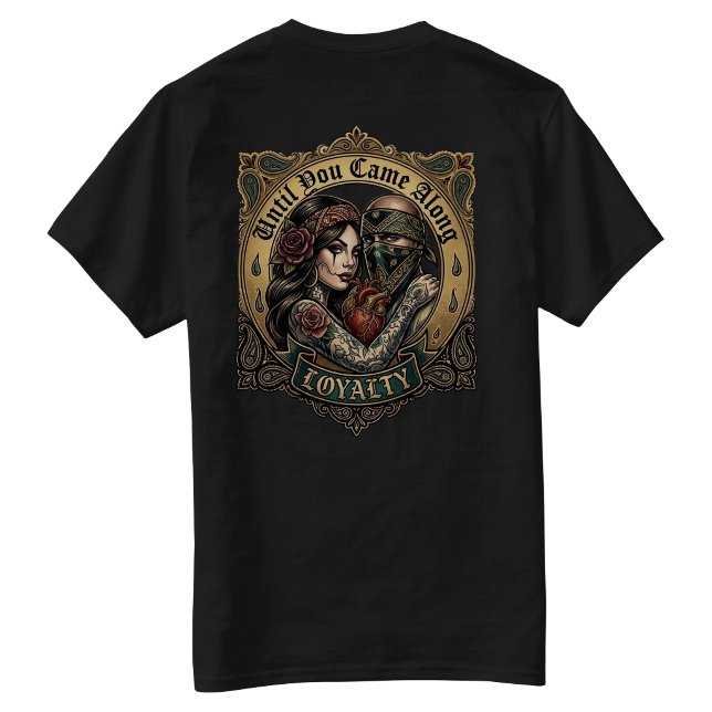 Until You came along Loyalty T-Shirt (Until You came along Loyalty T-Shirt)