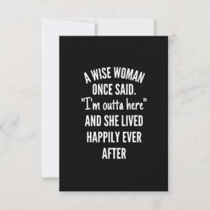 Untitled designA Wise Woman Once Said I’m Outta Card