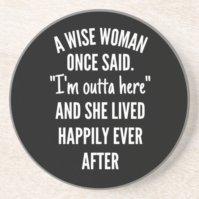Untitled designA Wise Woman Once Said I’m Outta Coaster (Front)