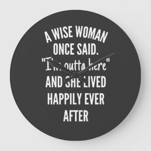 Untitled designA Wise Woman Once Said I’m Outta Large Clock