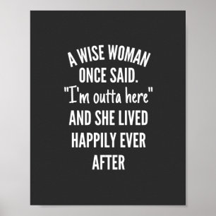 Untitled designA Wise Woman Once Said I’m Outta Poster