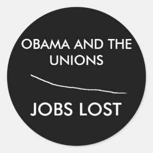 Untitled, OBAMA AND THE UNIONS, JOBS LOST Classic Round Sticker