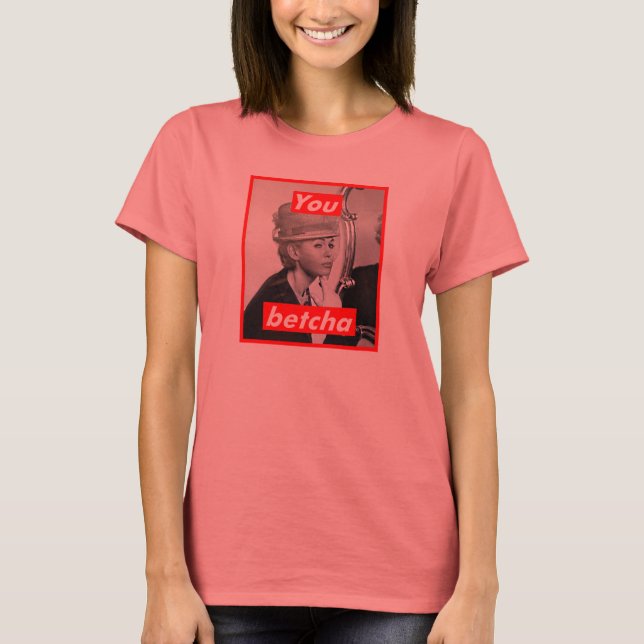 Untitled (You Betcha) T-Shirt (Front)