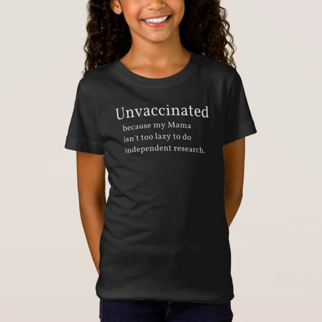 Unvaccinated Because My Mama Isn't Too Lazy To Do  T-Shirt (Front)