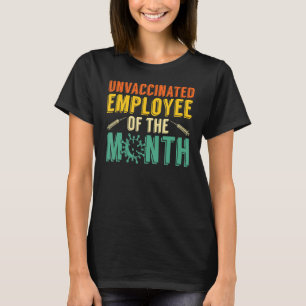 Unvaccinated Employee No Vaccine Anti Vax Anti Vac T-Shirt