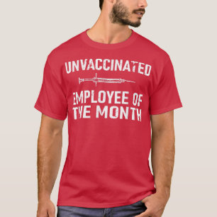 Unvaccinated Employee Of The Month T-Shirt