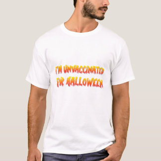 Unvaccinated For Halloween T-Shirt