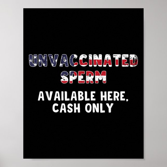 Unvaccinated Sperm Available Here Cash Only Funny  Poster (Front)