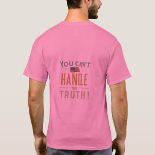 Unveiling Reality: You Can't Handle the Truth! T-Shirt