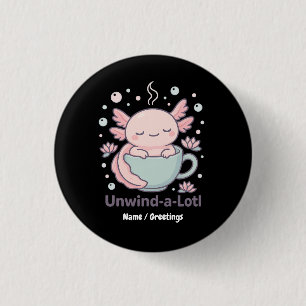 Unwind-a-Lotl Cute Axolotl in Teacup Kawaii Relaxe 3 Cm Round Badge