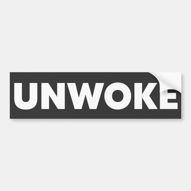 Unwoke | Not Woke  Bumper Sticker (Front)