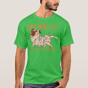 Unwrap For A Good Time Halloween Zombie Mummy 4224 T-Shirt