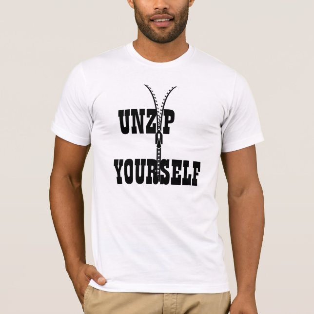 Unzip Yourself Typography Art T-Shirt (Front)