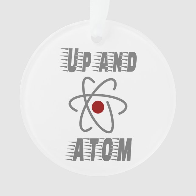 Up and ATOM, Science Humour Pun Funny Ornament (Front)